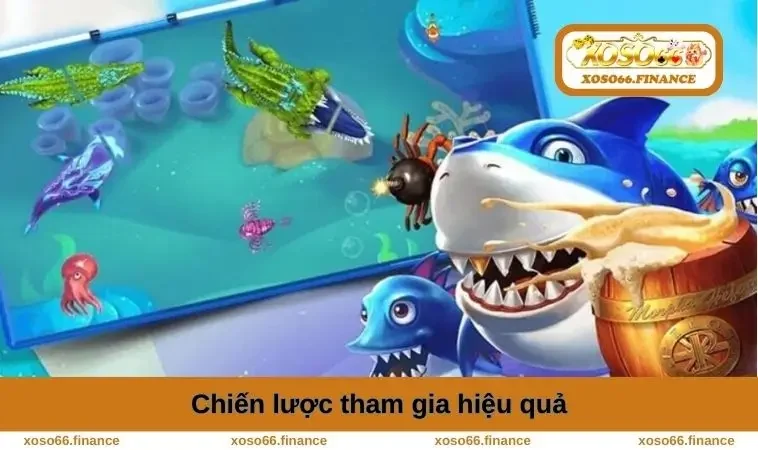 Bắn Cá XOSO66 2 Chiến lược tham gia hiệu quả