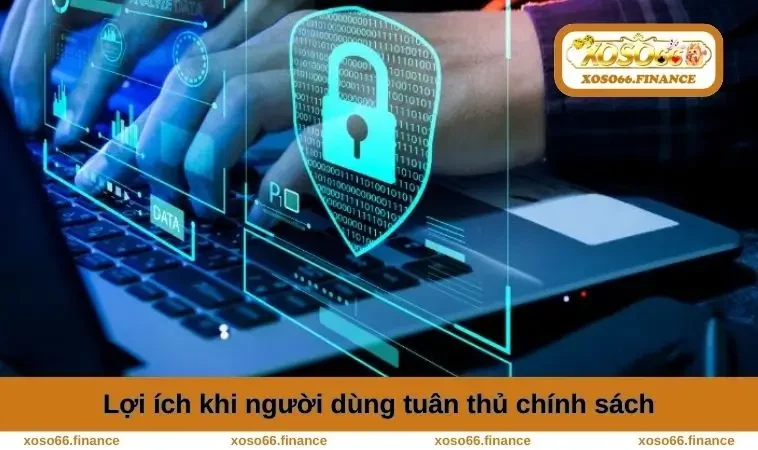 Chính Sách Bảo Mật XOSO66 2 Ích lợi khi tuân thủ đúng chính sách