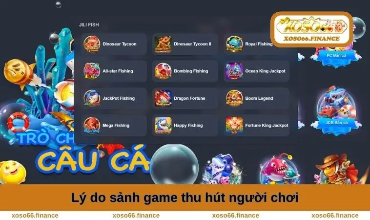 Bắn Cá XOSO66 1 Lý do sảnh game thu hút